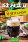Schwarzbier - Rezepte & mehr - Ute Scheffler - 9783897986091