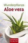 Wunderpflanze Aloe vera - Katharina Kleinschmidt - 9783897986121