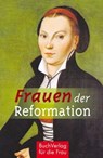 Frauen der Reformation - Caroline Vongries - 9783897986138