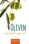 Oliven - würzig & gesund - Ute Scheffler - 9783897986206