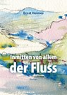 Inmitten von allem der Fluss - Ernst Heimes - 9783898014755