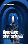 Raus hier, aber schnell! - Peter Friesenhahn - 9783898014830