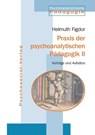 Praxis der psychoanalytischen Padagogik II - Helmuth Figdor - 9783898065597