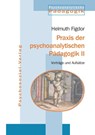 Praxis der psychoanalytischen Padagogik II - Helmuth Figdor - 9783898065597