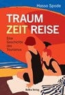 Traum Zeit Reise - Hasso Spode - 9783898092647