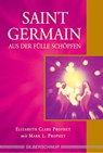 Saint Germain - Aus der Fülle schöpfen - Elizabeth Clare Prophet ; Mark L. Prophet - 9783898452502