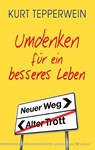 Umdenken für ein besseres Leben - Kurt Tepperwein - 9783898454506