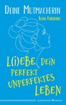 L(i)ebe dein perfekt unperfektes Leben - Ilona Friederici - 9783898456630