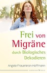 Frei von Migräne - Angela Frauenkron-Hoffmann - 9783898457279