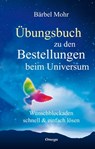 Übungsbuch zu den Bestellungen beim Universum - Bärbel Mohr - 9783898458078