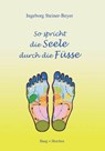 So spricht die Seele durch die Füsse - Ingeborg Steiner-Beyer - 9783898465465