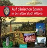 Auf dänischen Spuren in der alten Stadt Altona - Torkild Hinrichsen - 9783898767583