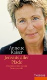 Jenseits aller Pfade - Annette Kaiser - 9783899018479
