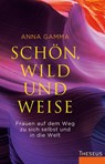 Schön, wild und weise - Anna Gamma - 9783899018981