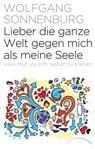 Lieber die ganze Welt gegen mich als meine Seele - Wolfgang Sonnenburg - 9783899019643