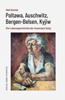 Poltawa, Auschwitz, Bergen-Belsen, Kyjiw - Anastasia Gulej ; Cornelia Habisch ; Diana Gring ; Veronika Weisheimer - 9783899234398