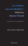 zum Bleiben, wie zum Wandern - Hölderlin, theurer Freund - José F. A. Oliver ; Mikael Vogel - 9783899301939
