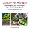 Gärtnern mit Mikroben - Jeff Lowenfels ; Wayne Lewis - 9783899372373