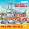 Was hör ich da? Bei der Feuerwehr -  - 9783899409239