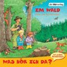 Was hör ich da? Im Wald -  - 9783899409246