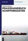 Praxishandbuch Schiffsregister - Norbert Krause - 9783899495454