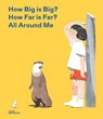 How Big is Big? How Far is Far? All Around Me (Metric) - Little Gestalten - 9783899557800