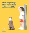 How Big Is Big? How Far Is Far? All Around Me - Little Gestalten - 9783899558128
