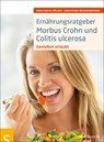Ernährungsratgeber Morbus Crohn und Colitis ulcerosa - Sven-David Müller ; Christiane Weißenberger - 9783899936162