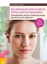Das Prämenstruelle Syndrom (PMS) natürlich behandeln - Andrea Flemmer - 9783899936292