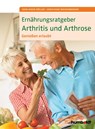 Ernährungsratgeber Arthritis und Arthrose - Sven-David Müller ; Christiane Weißenberger - 9783899938982