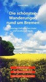 Die schönsten Wanderungen rund um Bremen - Harald Witt - 9783899959604