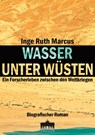 Wasser unter Wüsten - Inge Ruth Marcus - 9783899984118