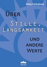 Über Stille, Langsamkeit und andere Werte - Etela Farka¿ová - 9783899984170