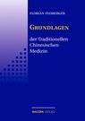 Die Grundlagen der Traditionellen Chinesischen Medizin - Florian Ploberger - 9783901618413