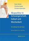 Akupunktur in Schwangerschaft, Geburt und Wochenbett - Simon Becker ; Christine Aubert ; Christian Ackermann - 9783901618512