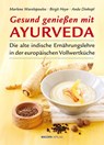 Gesund genießen mit Ayurveda - Marlene Wareopoulos ; Birgit Heyn ; Anda Dinhopl - 9783901618703