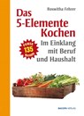 Fünf Elemente Kochen im Einklang mit Beruf und Haushalt - Roswitha Fehrer - 9783901618765