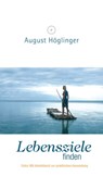 Lebensziele finden - Dr. August Höglinger - 9783902410269