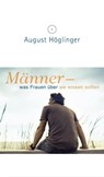 Männer - was Frauen über sie wissen sollten - Dr. August Höglinger - 9783902410290