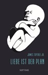 Liebe ist der Plan - James Tiptree - 9783902711373