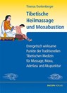 Tibetische Heilmassage und Moxabustion. - Thomas Dunkenberger - 9783902735300