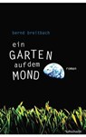 Ein Garten auf dem Mond - Bernd Breitbach - 9783902844101