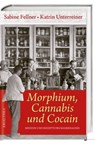 Morphium, Cannabis und Cocain - Sabine Fellner ; Katrin Unterreiner - 9783902862358