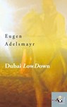 Dubai LowDown - Eugen Adelsmayr - 9783902924018