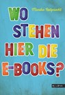 Wo stehen hier die E-Books? - Monika Reitprecht - 9783902950437