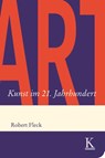 ART. Kunst im 21. Jahrhundert - Robert Fleck - 9783902968692