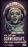 Es ist die Schwerkraft, die uns umbringt - Ulrike Schmitzer - 9783903005549