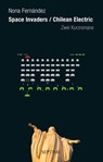 Space Invaders/ Chilean Electric - Nona Fernández - 9783903061651