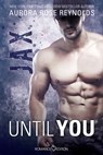 Until You: Jax - Aurora Rose Reynolds - 9783903130593