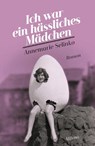 Ich war ein hässliches Mädchen - Annemarie Selinko - 9783903184350
